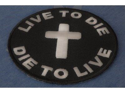 Live To Die To Live Round Christian Patch | Embroidered Patches